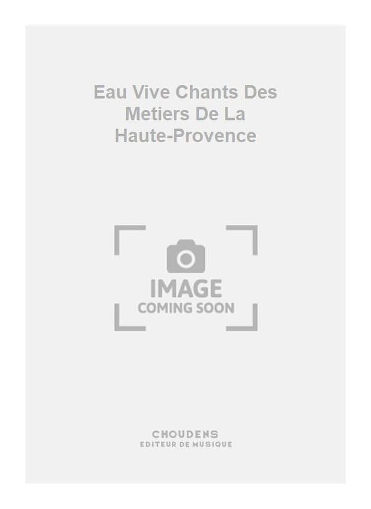 Eau Vive Chants Des Metiers De La Haute-Provence